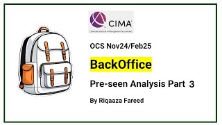 BackOffice  CIMA OCS Nov24  Feb25 Preseen Analysis Part 3 [upl. by Hada]