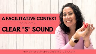 A Facilitative Context to Elicit a Clear quotSquot Sound [upl. by Leotie]