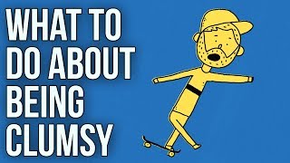 What to Do About Being Clumsy [upl. by Justina]