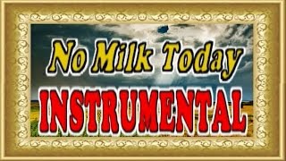 💗 No Milk Today  Hermans Hermits Instrumental 💗 [upl. by Rainie218]