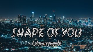 Shape of youslow reverbAudio reverbshapeofyou [upl. by Chastain]