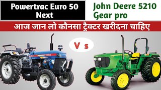 Powertrac Euro 50 next vs John Deere 5210 gear Pro Konsa Tractor kharidna chahiye price [upl. by Ann]