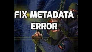 FIX CS 16 NONSTEAM ERROR 5899 METADATA 1 [upl. by Aihsoem]