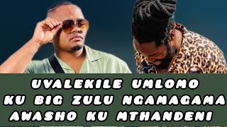 UVALEKILE UMLOMO KU BIG ZULU NGAMAGAMA AWASHO KU MTHANDENI [upl. by Aynuat]