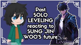 Past Solo Leveling reacting to Sung Jin Woos future  Gacha react  By Melon [upl. by Kantos]