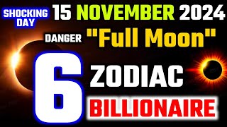 🌑 Its Coming Full Moon On November 15 2024 6 Zodiac Signs to Win 100 Billion 🌑 [upl. by Ulane]