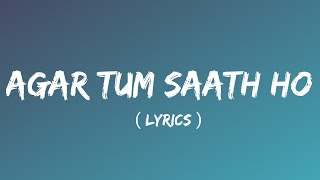 Agar Tum Saath Ho FULL Song Lyrics  Tamasha  Ranbir Kapoor Deepika Padukone  TSeries [upl. by Stelu539]