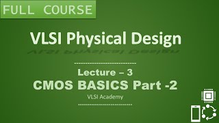 PD Lec 3  CMOS Basics part2  Tutorial  VLSI  Physical Design [upl. by Niajneb128]