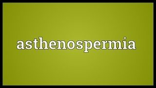 Asthenospermia Meaning [upl. by Ahseinaj]