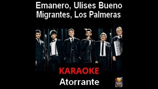 Atorrante Emanero Ulises Bueno Migrantes Los Palmeras Karaoke COMPLETO [upl. by Ynoble]