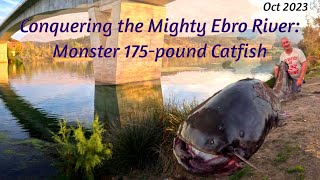 Unforgettable Fishing Experience Tackling the Beast  175Pound Catfish on the Ebro [upl. by Carrelli253]