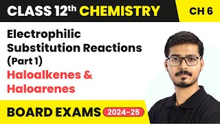 Electrophilic Substitution Reactions Part 1  Haloalkanes and Haloarenes  Class 12 Chemistry Ch 6 [upl. by Reamy206]