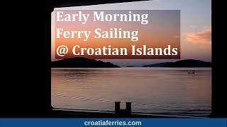 Early Morning Ferry Sailing  Croatian Islands [upl. by Sherm]