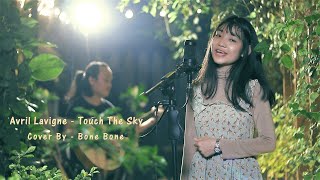 Touch The Sky  Avril Lavigne  cover by Bone Bone [upl. by Siobhan996]