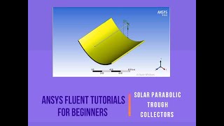 Ansys Fluent Tutorial for Beginners Solar Parabolic Trough Collector [upl. by Huston]