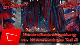 Alles am Ende Keramikversiegelung gegen Waschanlage  Wie stabil und kratzfest sind sie wirklich [upl. by Orimisac]