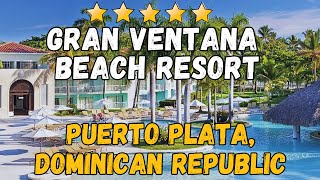 Gran Ventana Beach Resort  Puerto Plata Dominican Republic AllInclusive Resort [upl. by Hally]