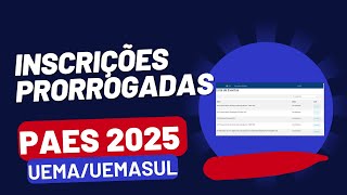 Inscrições prorrogadas  PAES 2025 UEMA UEMASUL [upl. by Culhert758]