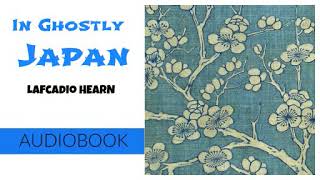 In Ghostly Japan by Lafcadio Hearn  Audiobook [upl. by Lechar]