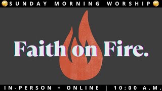 031724  Sunday Morning Worship Service quot Faith on Firequot [upl. by Maggio]