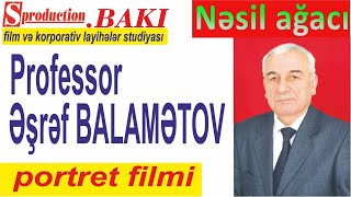 Biografik filmElm zirvələrindəprofessor Əşrəf BalamətovBalamətovlarIIIquotNəsil ağacıquot layihəsi [upl. by Tteirrah168]