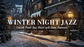 Snowy Jazz Night Winter  Warm Piano Jazz Instrumental Music  Smooth Background Music  Soft Music [upl. by Saudra]