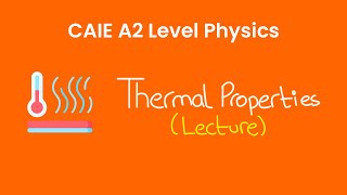 Thermal Properties of Matter  A2 Level Physics 9702 [upl. by Alemat]