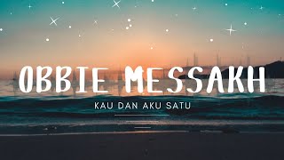 Obbie Messakh  Kau Dan Aku Satu [upl. by Ahsik158]