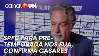 CASARES GARANTE QUE SÃO PAULO FARÁ PRÉTEMPORADA NOS EUA [upl. by Arrac]