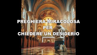 PREGHIERA MIRACOLOSA PER CHIEDERE UN DESIDERIO [upl. by Akcimat]