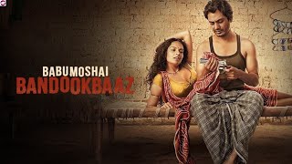 Babumoshai Bandookbaaz 2017 Full New Hindi Action Movie  HD  Story And Amazing Talks  Odaksh [upl. by Fedak]