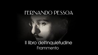 Il Libro dell’inquietudine di Fernando Pessoa  Frammento [upl. by Eimareg302]