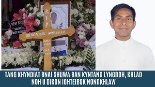 TANG KHYNDIAT BNAI SHUWA BAN KYNTANG LYNGDOH KHLAD NOH U DIKON IOHTEIBOK NONGKHLAW [upl. by Figone383]