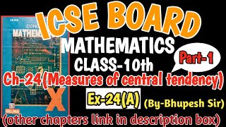 ICSE CL10th  ex24A part1 ch24  Measures of Central Tendency meanmedianquartile amp mode [upl. by Dierdre457]