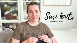 Sari knits 2024e8 May knitting projects [upl. by Goodkin]