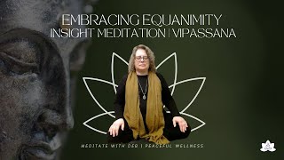 Embracing Equanimity Insight Meditation  Day of 27 of 30 Day Meditation Practice Challenge082824 [upl. by Allehs]