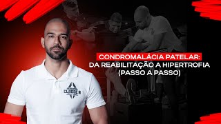 CONDROMALÁCIA PATELAR DA REABILITAÇÃO A HIPERTROFIA PASSO A PASSO [upl. by Aneeuqal]