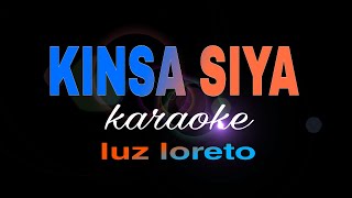 KINSA SIYA luz loreto karaoke [upl. by Speroni885]