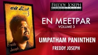 Umpatham Paninthen  En Meetpar Vol 3  Freddy Joseph [upl. by Imhsar]