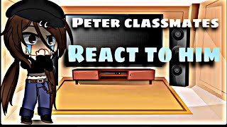 Peter Parkers class mates react to him [upl. by Nerrot]