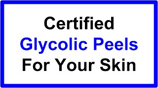 Certified Glycolic Acid Peels For Your Skin [upl. by Remliw]