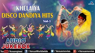 Navratri Special  Khelaiya Disco Dandiya Hits Vol 1  Best Garba Songs Audio Jukebox [upl. by Chute]