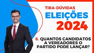 ELEIÇÕES 2024  TiraDúvidas  Quantos candidatos a vereadores os partidos podem lançar em 2024 [upl. by Aehcim]