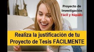 CÓMO HACER LA JUSTIFICACIÓN DEL PROYECTO DE INVESTIGACIÓN CON EJEMPLO [upl. by Neicul]