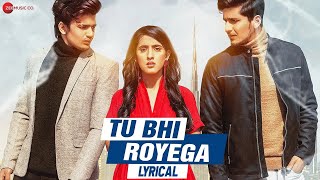 Tu Bhi Royega  Lyrical  Bhavin Sameeksha Vishal Jyotica Tangri Vivek Kar  Zee Music Originals [upl. by Ehsiom895]