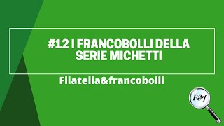 LA SERIE MICHETTI  Filateliaamp francobolliðŸ” [upl. by Ariaec]