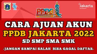 PPDB JAKARTA 2022  CARA AJUAN AKUN PPDB SD SMP SMA SMK NEGERI TAHUN 2022  SIMAK SAMPAI SELESAI [upl. by Genvieve]