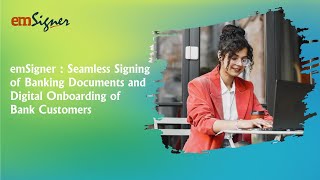 emSigner  Seamless Signing of Banking Documents and Digital Onboarding of Bank Customers [upl. by Aikit]