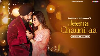 Jeena Chauni Aa  Sanam Parowal  Latest Punjabi Song  New Punjabi Song [upl. by Riek854]