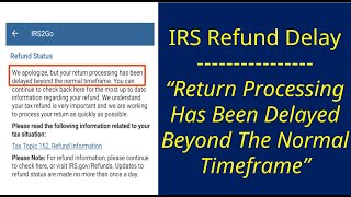 IRS Refund Processing Delays Beyond The Normal Timeframe [upl. by Mulligan240]